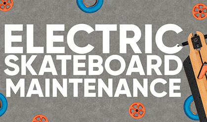 Electric Skateboard Maintenance: Tips for Maximum Performance