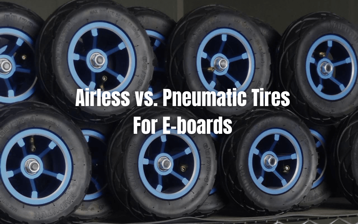 Airless vs. Pneumatic Tires for E-Skateboards: An In-Depth Comparison