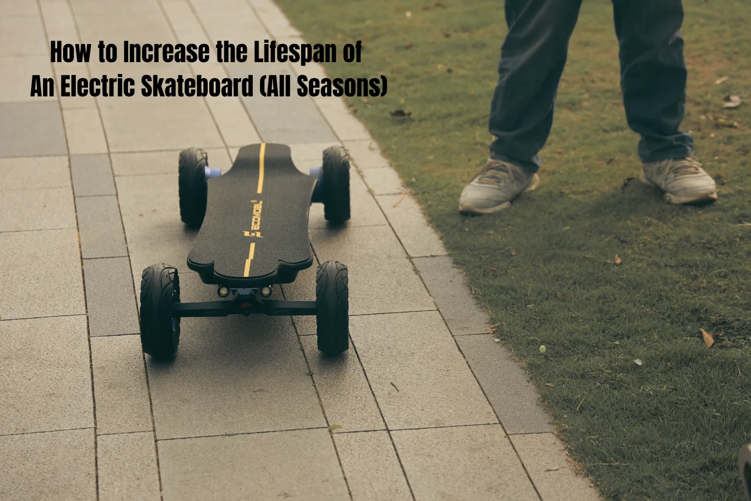 How to Increase the Lifespan of An Electric Skateboard (All Seasons)