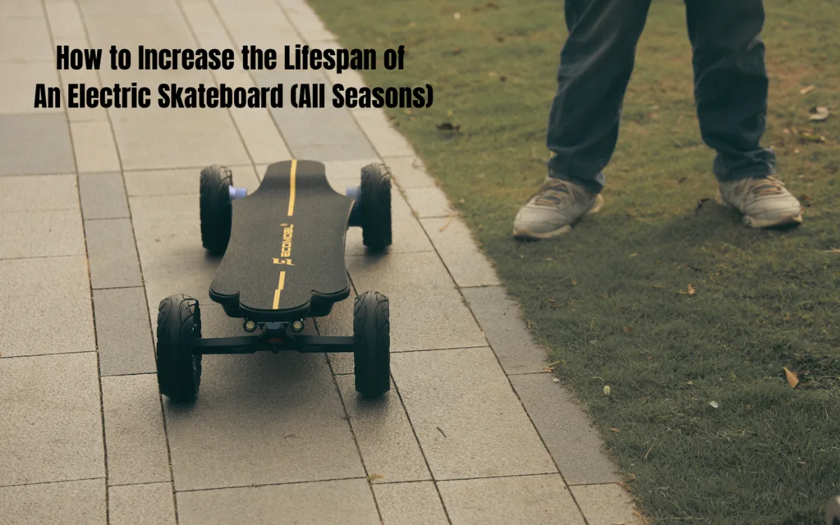How to Increase the Lifespan of An Electric Skateboard (All Seasons)