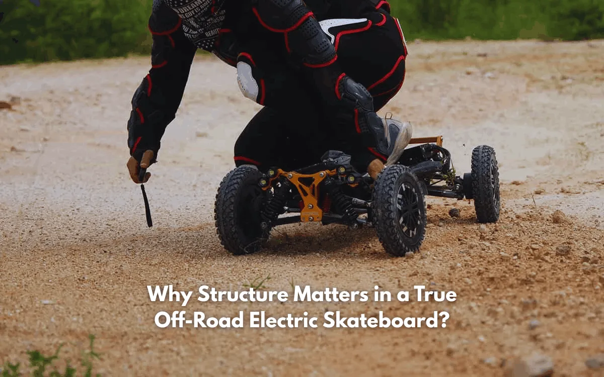 Why Structure Matters in a True Off-Road Electric Skateboard
