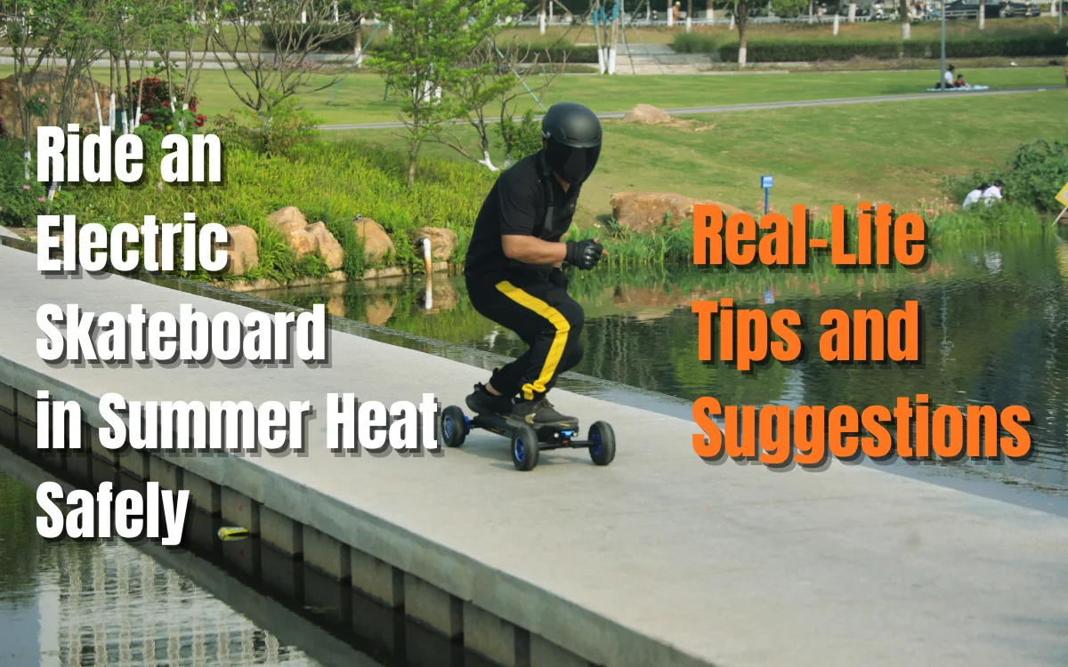 How to Ride an Electric Skateboard in Summer Heat Safely (9 Real-Life Tips)